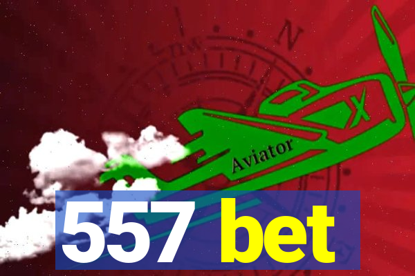 557 bet